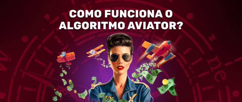 Como Funciona o Algoritmo Aviator?